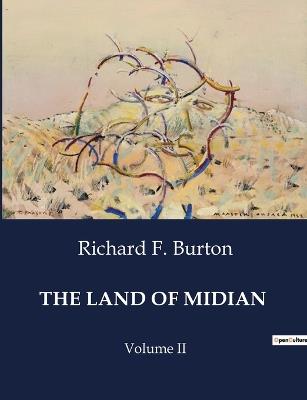 The Land of Midian: Volume II - Richard F Burton - cover