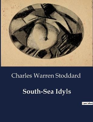 South-Sea Idyls - Charles Warren Stoddard - cover