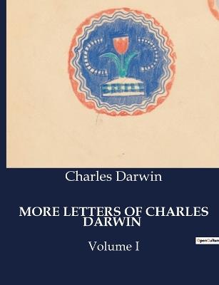 More Letters of Charles Darwin: Volume I - Charles Darwin - cover