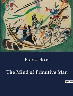 The Mind of Primitive Man - Franz Boas - cover