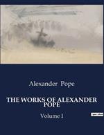 The Works of Alexander Pope: Volume I