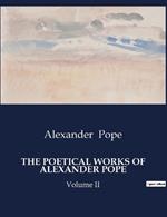 The Poetical Works of Alexander Pope: Volume II