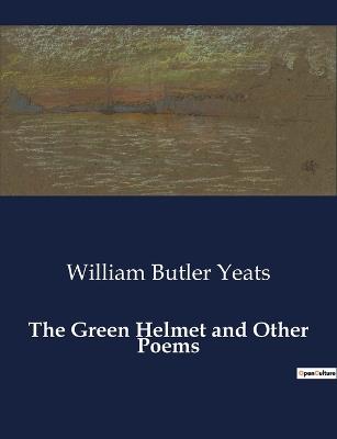 The Green Helmet and Other Poems - William Butler Yeats - cover