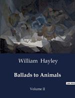 Ballads to Animals: Volume II