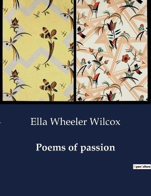 Poems of passion - Ella Wheeler Wilcox - cover