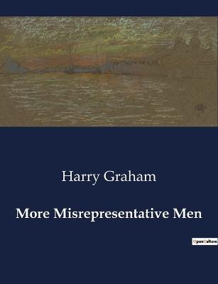 More Misrepresentative Men - Harry Graham - cover
