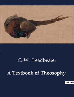 A Textbook of Theosophy - C W Leadbeater - cover