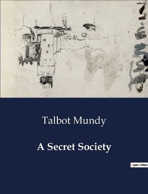 A Secret Society - Talbot Mundy - cover