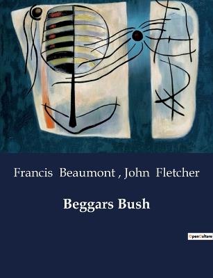 Beggars Bush - Francis Beaumont,John Fletcher - cover