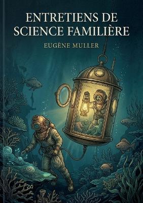 Entretiens de science familière: Une exploration vulgarisée des découvertes scientifiques du 19e siècle par Eugène Muller, offrant un aperçu fascinant des avancées en biologie marine et autres domaines. - Eugène Muller - cover