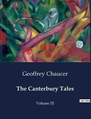The Canterbury Tales: Volume III - Geoffrey Chaucer - cover