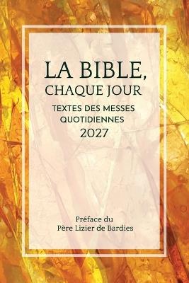 La Bible chaque jour 2027: textes des messes quotidiennes - Collectif - cover