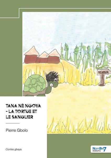 Tana nè Ngoya - La tortue et le sanglier - Pierre Gbolo - ebook