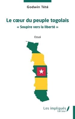 Le coeur du peuple togolais: Soupire vers la liberté - Godwin Tété - cover