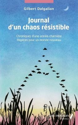Journal d'un chaos résistible: Chroniques d'une année-charnière - Repères pour un monde nouveau - Gilbert Dalgalian - cover
