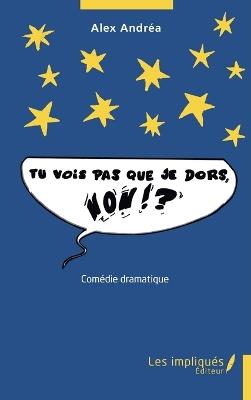 Tu vois pas que je dors, non? - Alex Andréa - cover