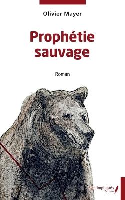 Prophétie sauvage - Olivier Mayer - cover