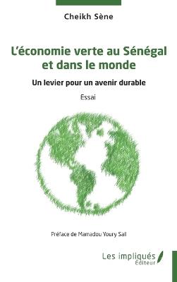 L'économie verte au Sénégal et dans le monde: Un levier pour un avenir durable - Cheikh Sène - cover