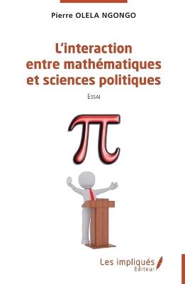 L'interaction entre mathématiques et sciences politiques - Pierre Olela Ngongo - cover