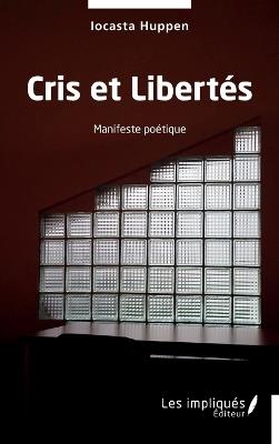 Cris et Libertés: Manifeste poétique - Iocasta Huppen - cover
