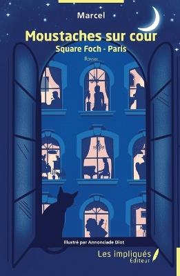 Moustaches sur cour: Square Foch - Paris - Marcel - cover