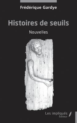 Histoires de seuils - Frédérique Gardye - cover