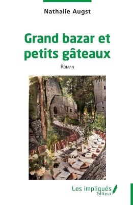 Grand bazar et petits gâteaux - Nathalie Augst - cover