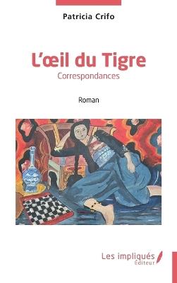 L'oeil du Tigre: Correspondances - Patricia Crifo - cover