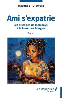 Ami s'expatrie: Les histoires de mon pays, à la lueur des bougies - Hasora B Diawara - cover