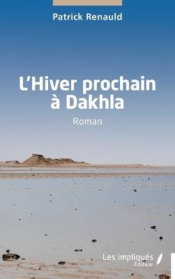L'Hiver prochain à Dakhla - Patrick Renauld - cover