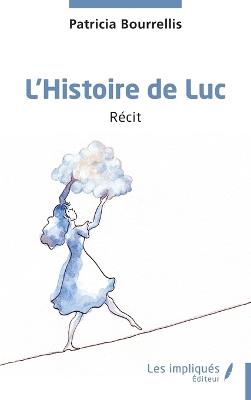 L'Histoire de Luc - Patricia Bourrellis - cover
