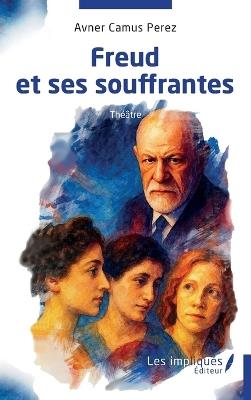 Freud et ses souffrantes - Avner Camus Perez - cover