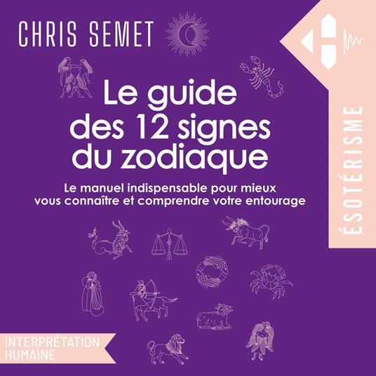 Le guide des 12 signes du zodiaque