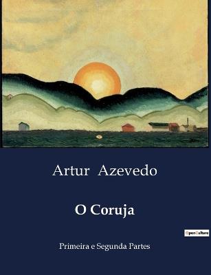 O Coruja: Primeira e Segunda Partes - Artur Azevedo - cover