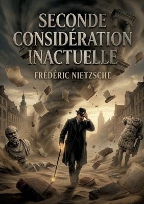 Seconde considération inactuelle: L'ombre du passé une critique de l'histoire comme entrave à l'action - Friedrich Wilhelm Nietzsche - cover