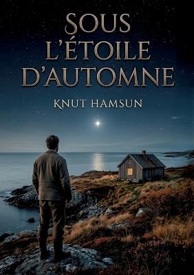 Sous l'étoile d'automne: Une quête de sérénité dans la solitude insulaire - Knut Hamsun - cover