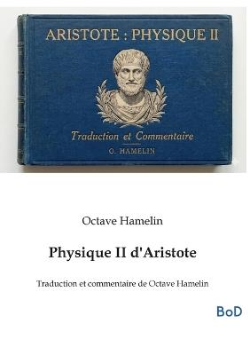 Physique II d'Aristote: Traduction et commentaire de Octave Hamelin - Octave Hamelin - cover