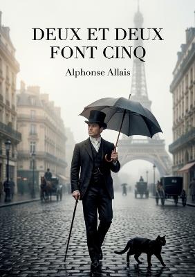 Deux Et Deux Font Cinq (2+2=5): Recueil d'histoires drôles, chroniques et fantaisies littéraires (texte intégral) - Alphonse Allais - cover