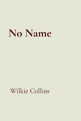 No Name - Wilkie Collins - cover