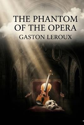 The Phantom of the Opera - Gaston LeRoux - cover