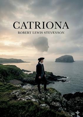 Catriona: by Robert Louis Stevenson - Robert Stevenson - cover