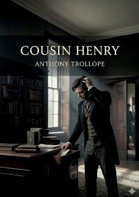 Cousin Henry: by Anthony Trollope - Anthony Trollope - cover