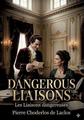 Dangerous Liaisons: by Pierre Choderlos de Laclos - Pierre Choderlos De Laclos - cover