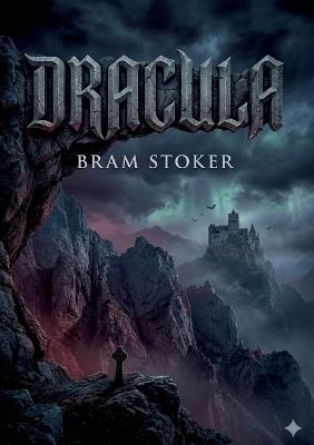 Dracula: by Bram Stoker - Bram Stoker - cover