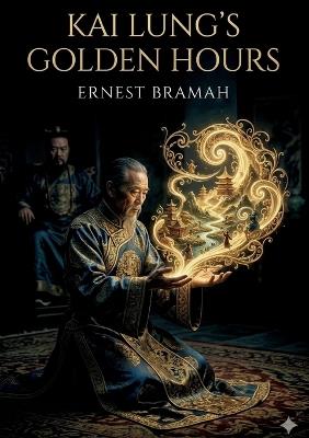 Kai Lung's Golden Hours: by Ernest Bramah - Ernest Bramah - cover