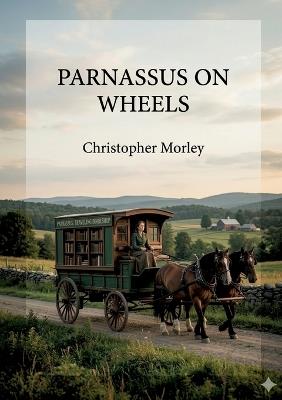 Parnassus on Wheels: by Christopher Morley - Christopher Morley - cover