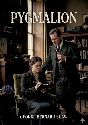 Pygmalion: by George Bernard Shaw - Bernard Shaw - cover