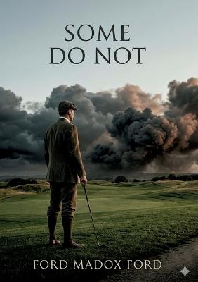Some Do Not ...: by Ford Madox Ford - Ford Madox Ford - cover