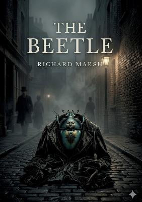 The Beetle: by Richard Marsh - Richard Marsh - cover
