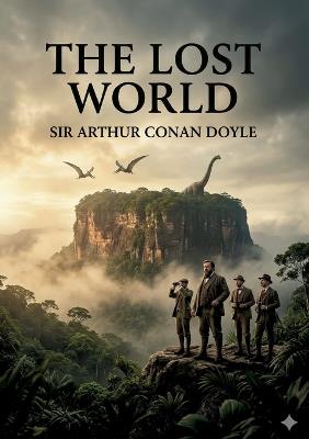 The Lost World: by Arthur Conan Doyle - Arthur Conan Doyle - cover
